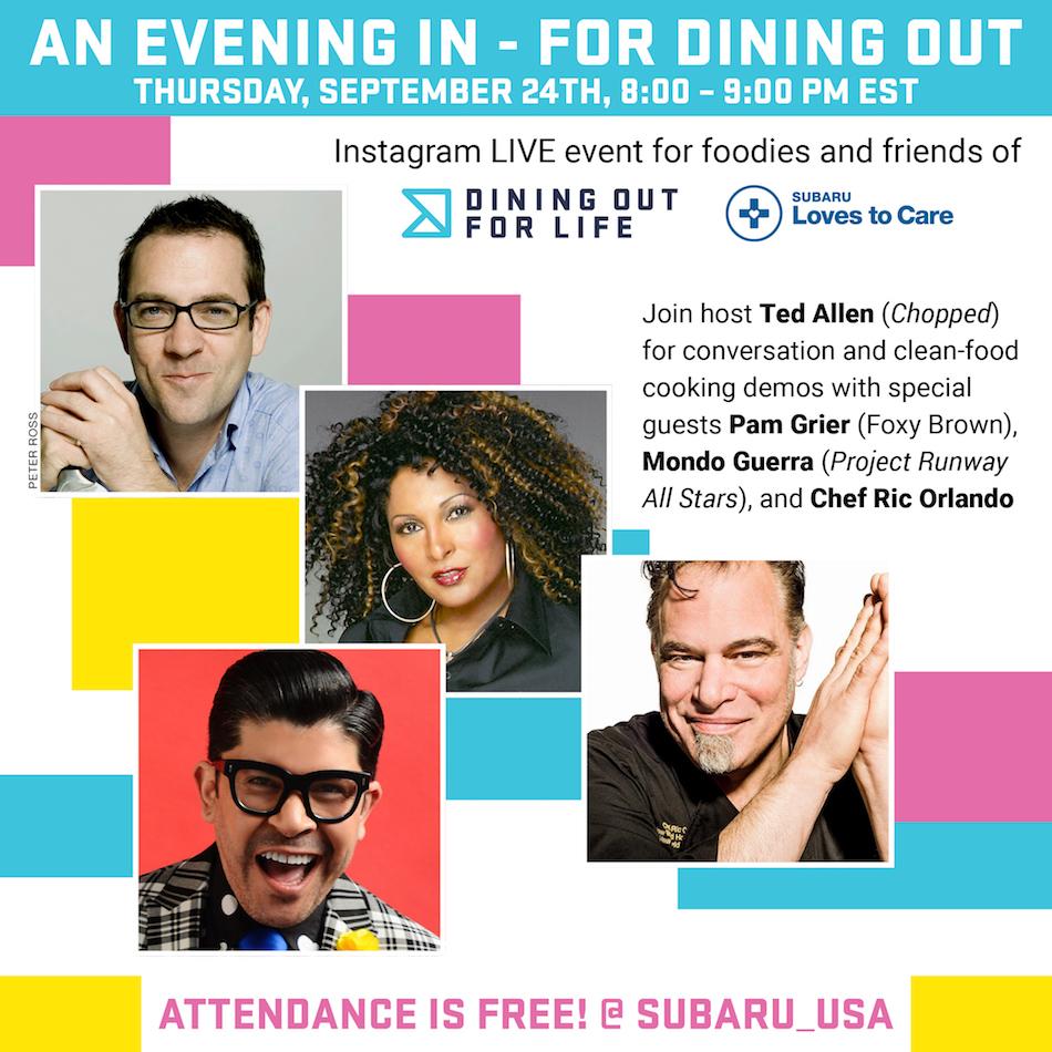 Dining Out For Life Hosted by Subaru® invites you to join Ted Allen and special guests for cooking and conversation. To learn more, please visit: http://diningoutforlife.com or @subaru_usa on Instagram to watch the Instagram Live event on Thursday, September 24, 2020 at 8 PM EDT.